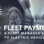 Fleet Payments – A Fleet Manager’s Guide to Electric Vehicles